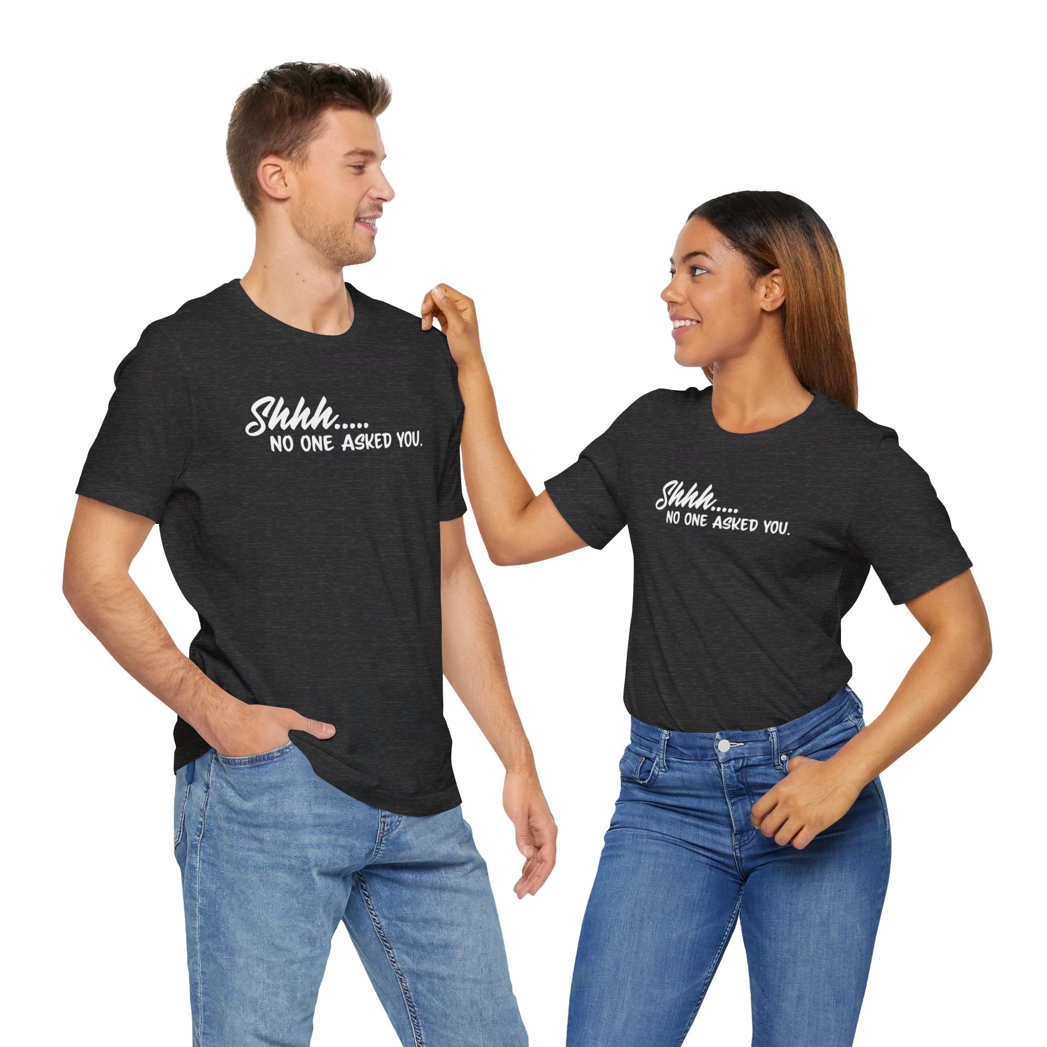 'Shhh...No One Asked You' Clapback T-Shirt | Unsolicited Advice Tee - Deez Teez