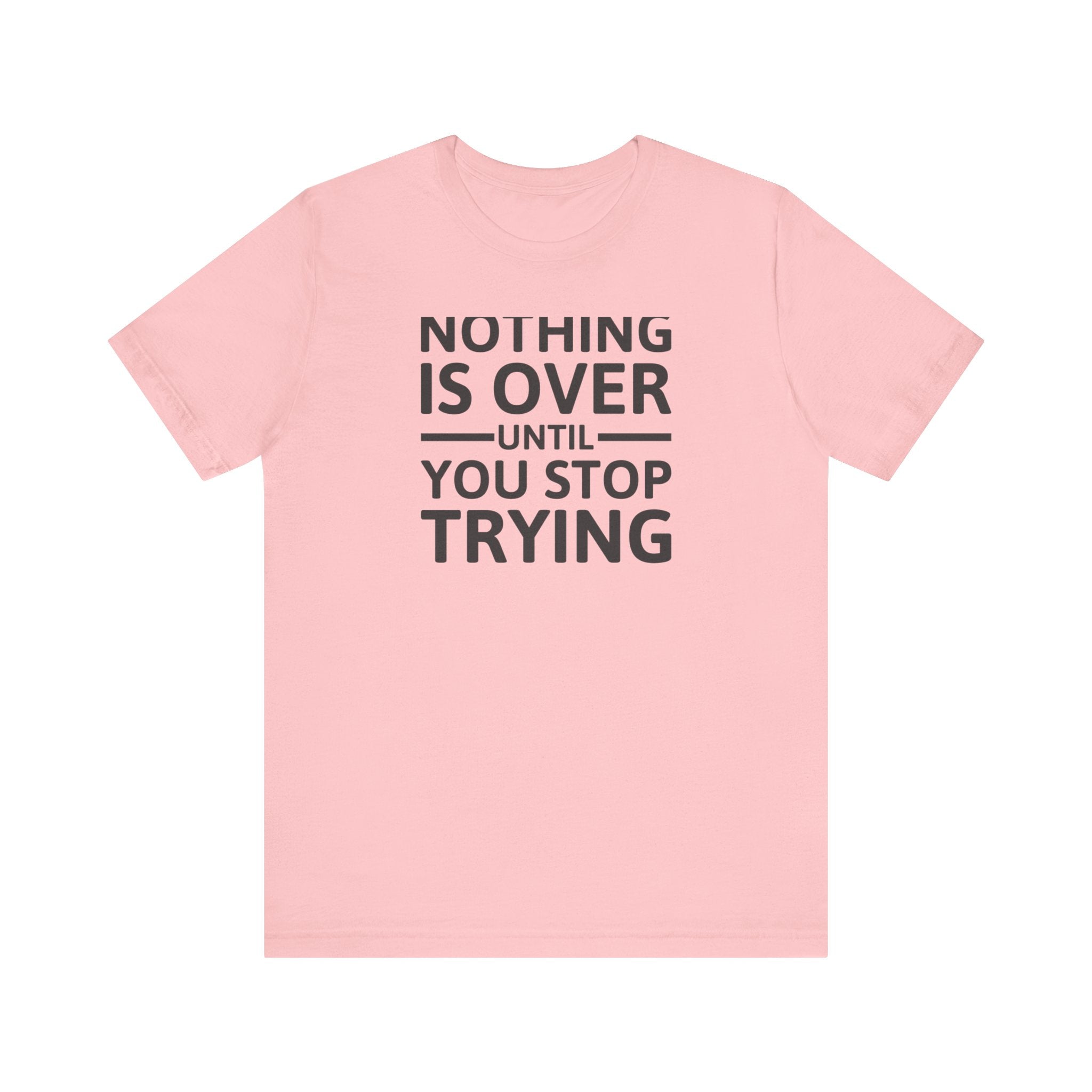 'Nothing is Over Until You Stop Trying' | Personal Development Unisex Jersey Short Sleeve T-Shirt - Deez Teez