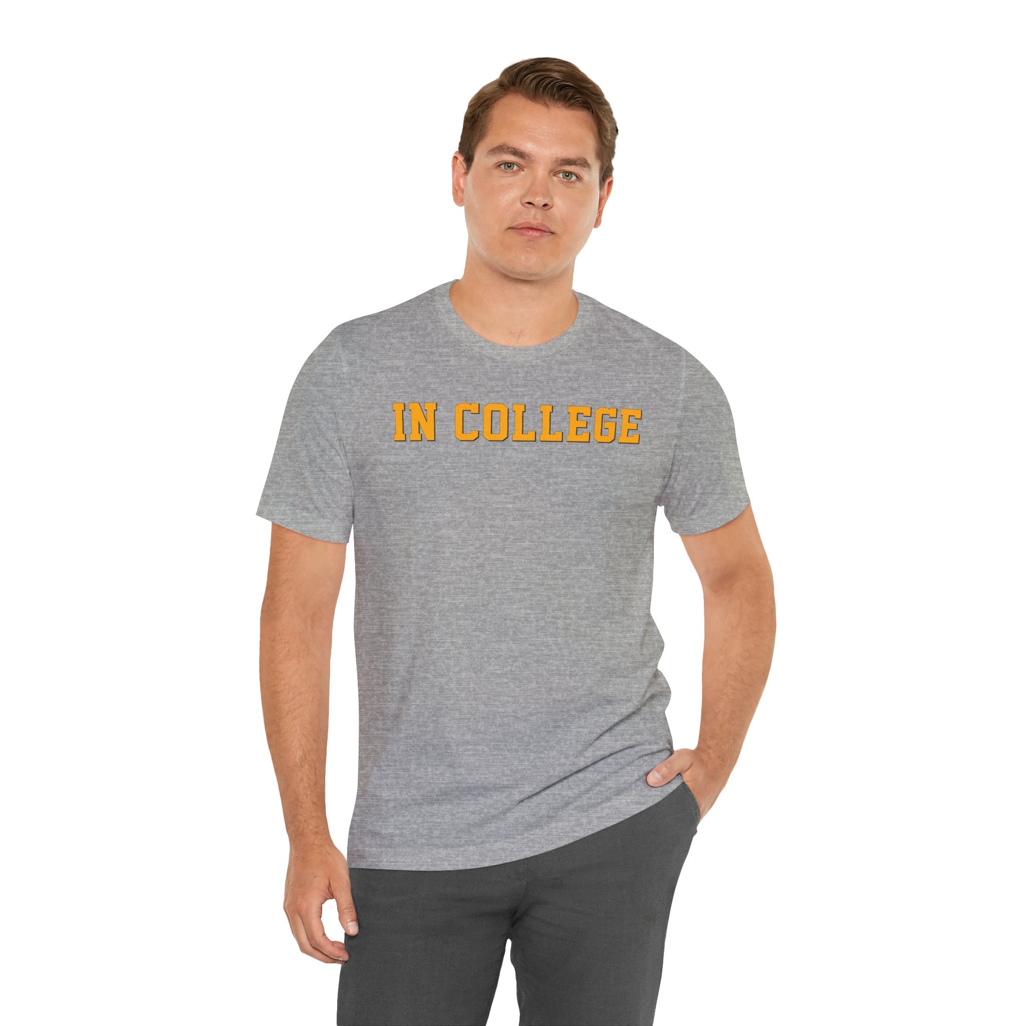 "In College" T-Shirt | Funny Student Life Tee