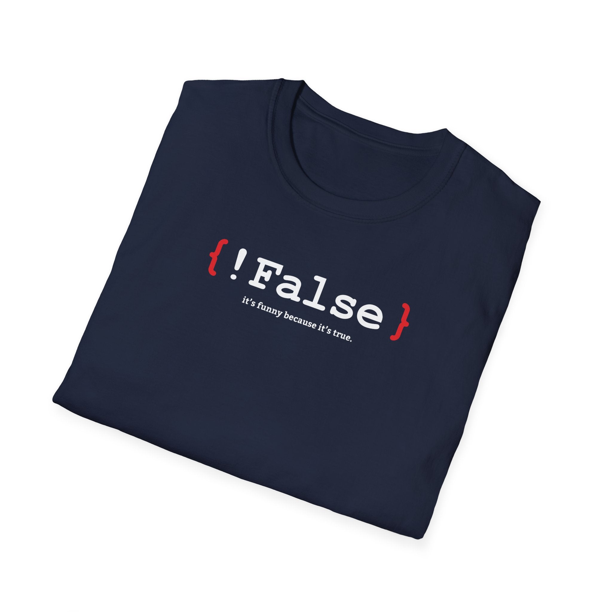 { !False } It’s Funny Because It’s True" Coding T-shirt | Software Engineer Apparel