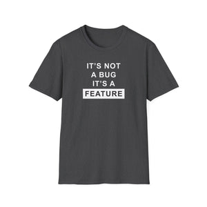 'It's Not A Bug, It's A Feature' Computer Technology T-Shirt | Funny Coder Tee