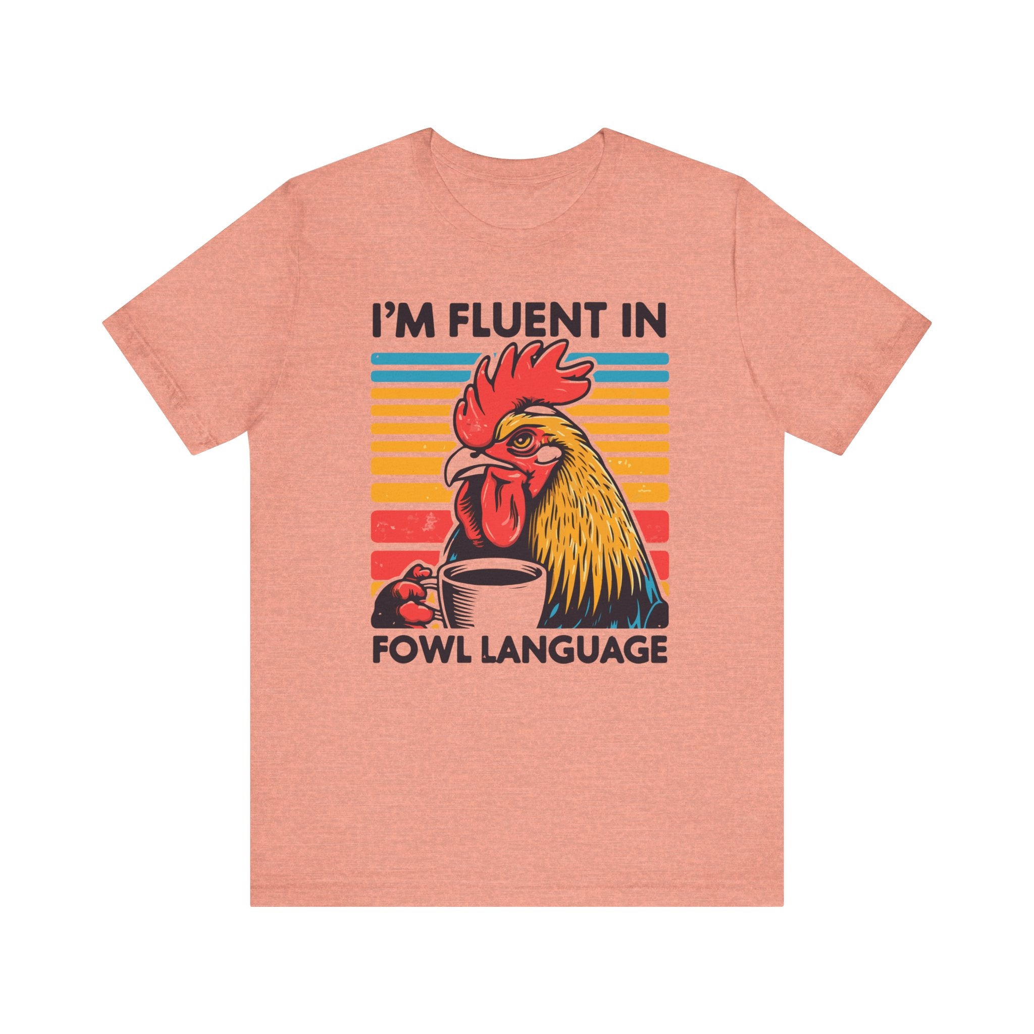 I'm Fluent in Fowl Language T-Shirt | Rooster Graphic T-Shirt - Deez Teez