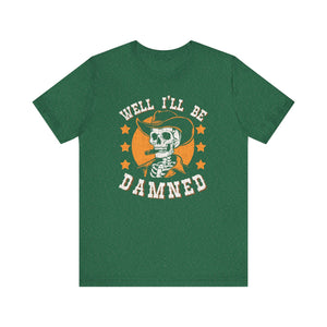 'Well I'll Be Damned' Skeleton Quote T-Shirt | Southern Saying Tee - Deez Teez