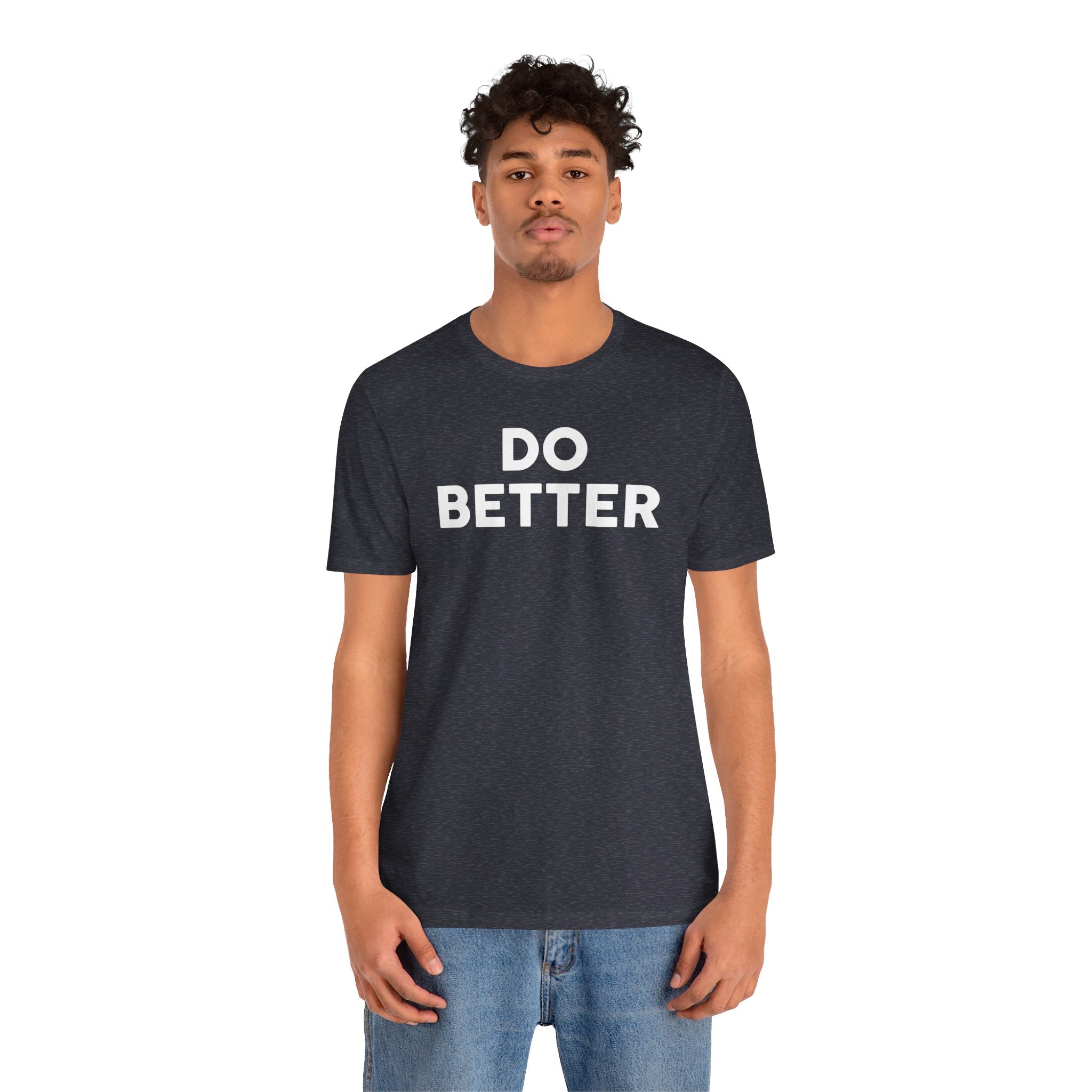 'Do Better' Bold Statement T-Shirt | Room For Improvement Accountability Expression | Unisex Jersey Short Sleeve T-Shirt - Deez Teez