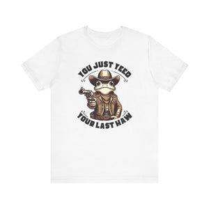 'You Just Yeed Your Last Haw' T-Shirt | Western Humor tee - Deez Teez