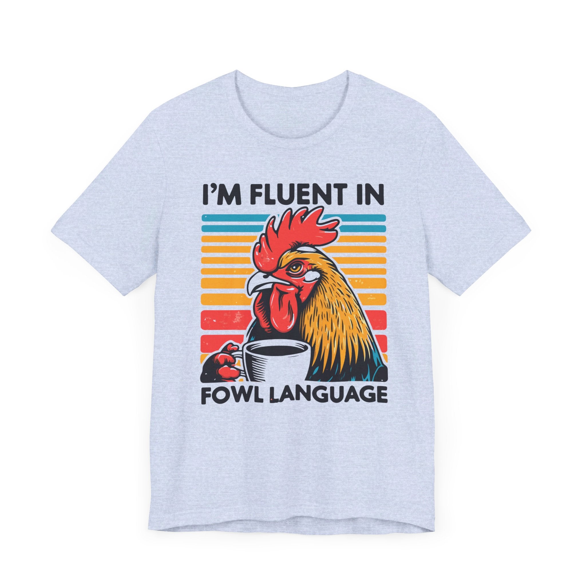 I'm Fluent in Fowl Language T-Shirt | Rooster Graphic T-Shirt - Deez Teez