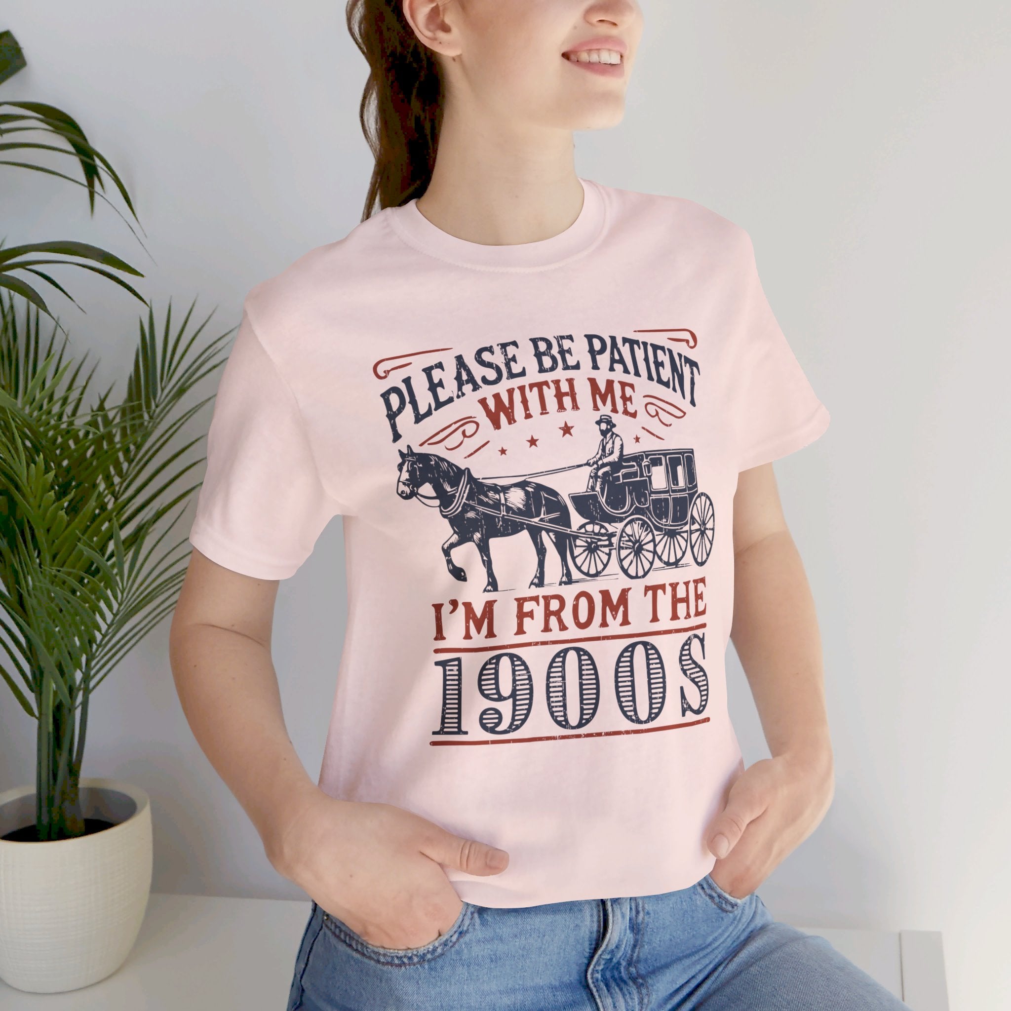 Antique Humor T-shirt - 'Please be patient with me, I'm from the 1900's' | Last Century Old - Deez Teez