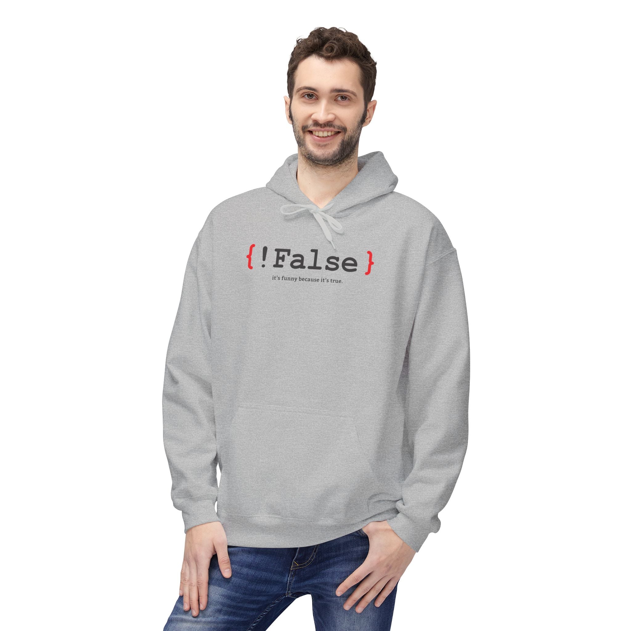 '{ !False } It’s Funny Because It’s True' Coding Hoodie | Software Engineer Apparel