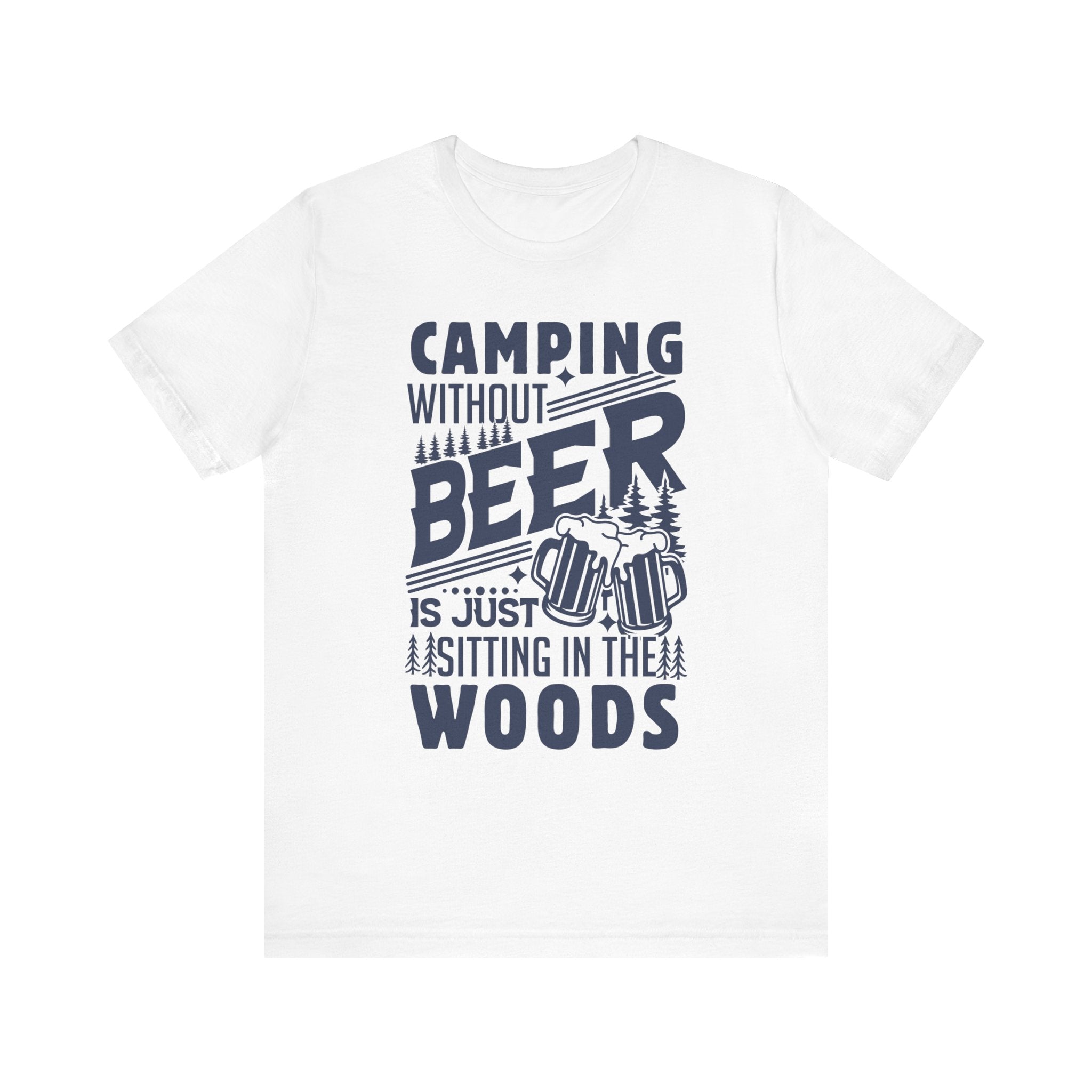 Camping Without Beer T-Shirt | Outdoor Enthusiast Tee | Sarcastic Beer Shirt - Deez Teez