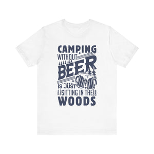 Camping Without Beer T-Shirt | Outdoor Enthusiast Tee | Sarcastic Beer Shirt - Deez Teez