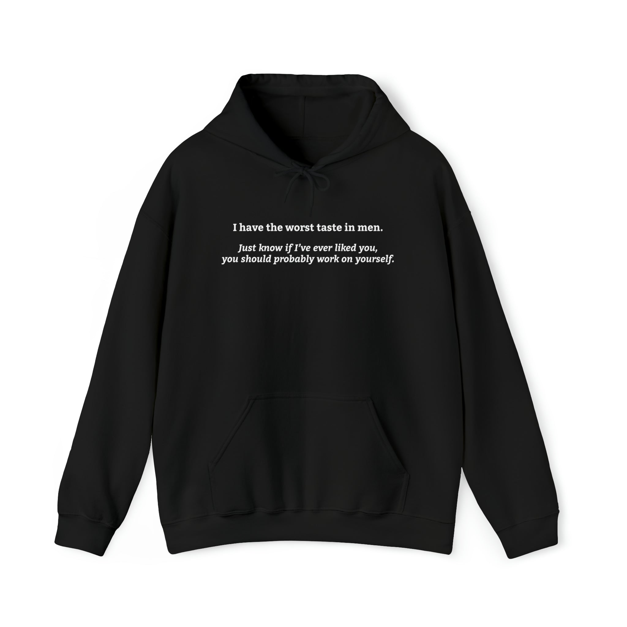 'I Have the Worst Taste in Men' Hoodie | Self-Reflection Humor Hooded Sweatshirt - Deez Teez