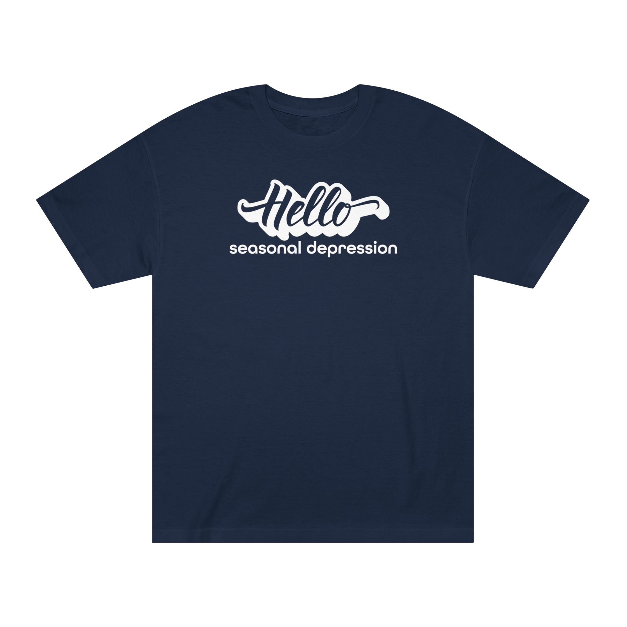 'Hello Seasonal Depression' Funny Mental Health Statement T-Shirt - Deez Teez