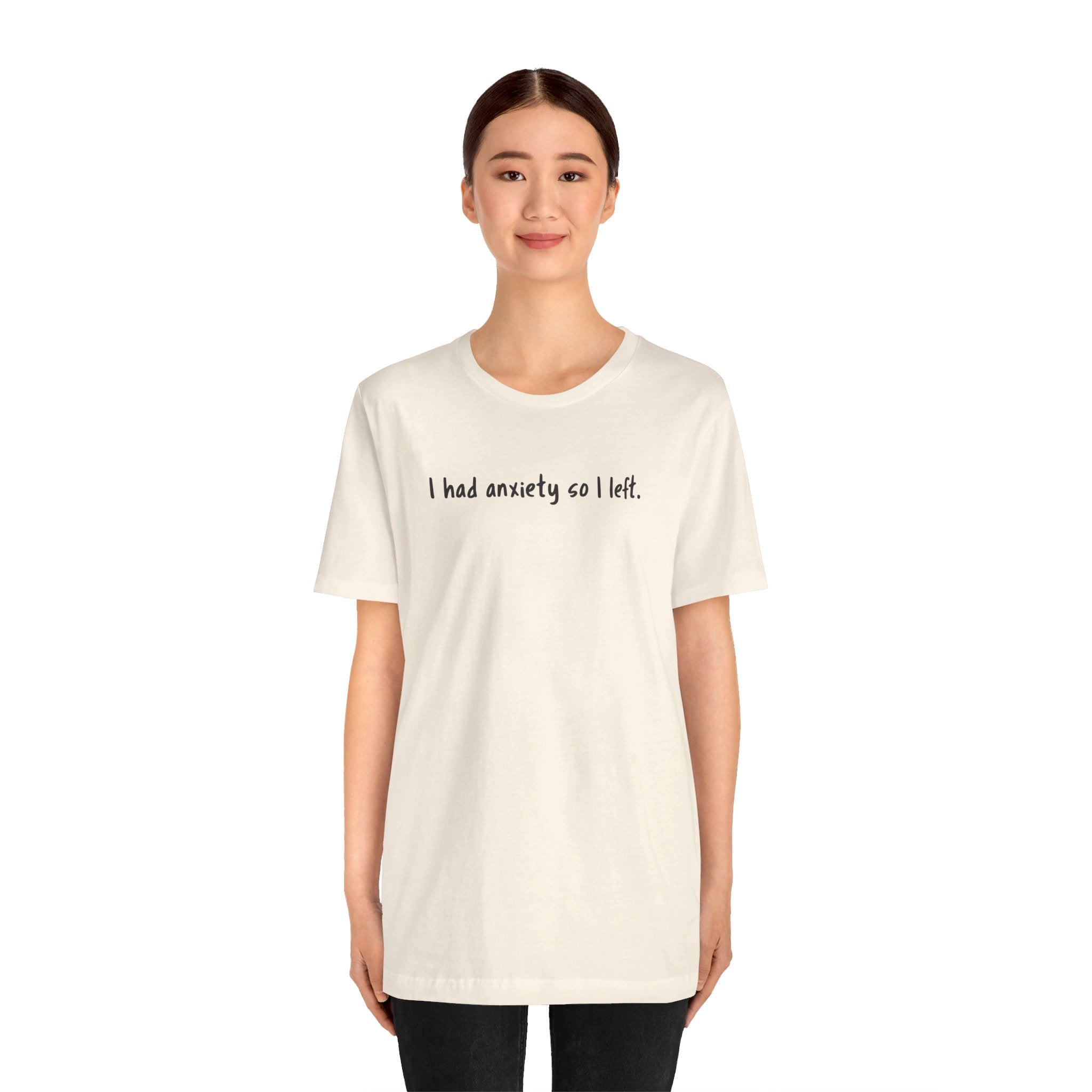 'I Had Anxiety So I Left' Mental Health Statement T-Shirt