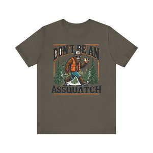 'Don't Be an Assquatch' Sasquatch Tee - Deez Teez