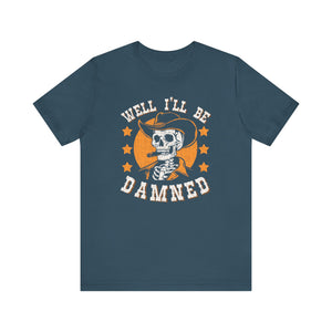 'Well I'll Be Damned' Skeleton Quote T-Shirt | Southern Saying Tee - Deez Teez