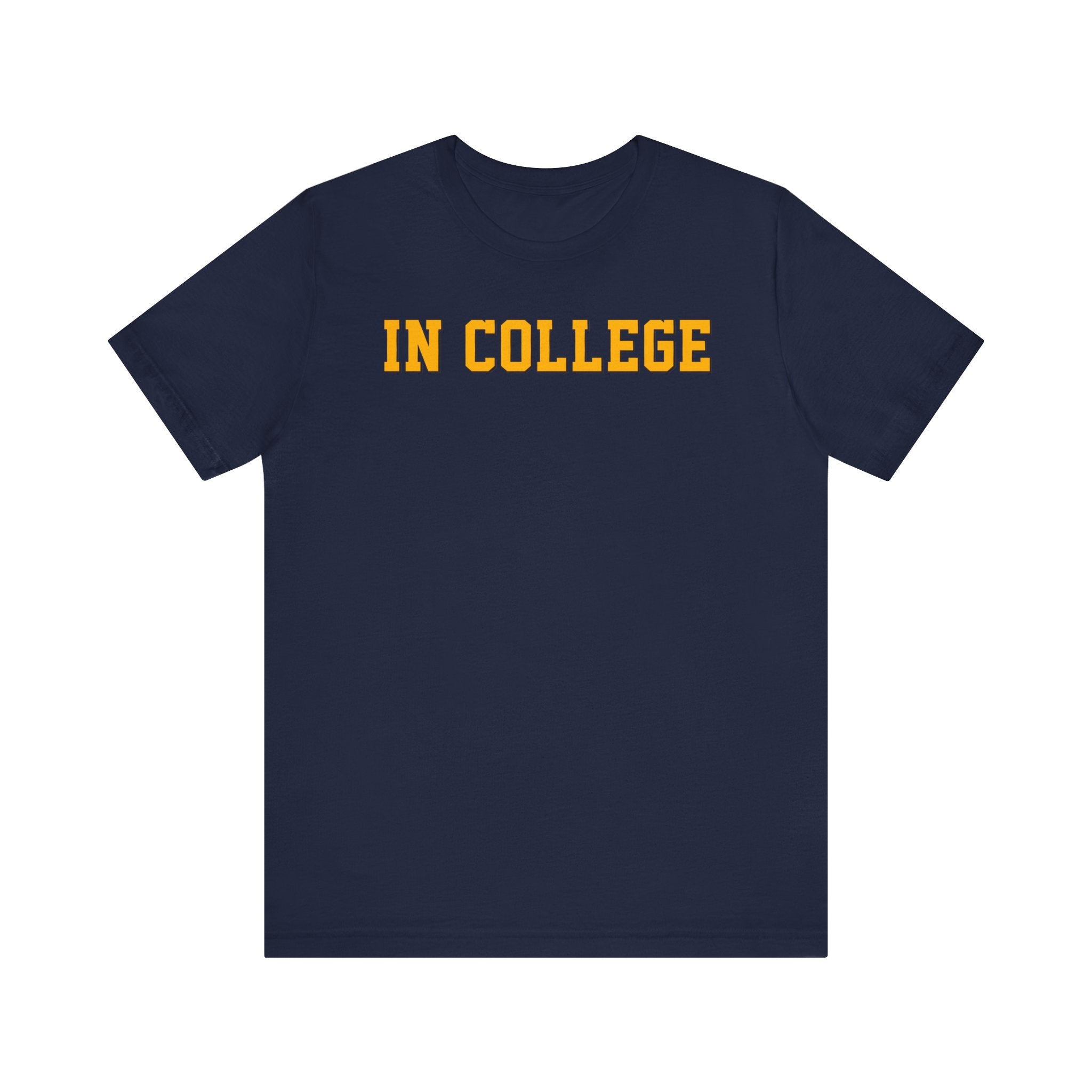 "In College" T-Shirt | Funny Student Life Tee