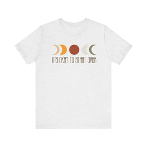 'It's Okay To Start Over' Moon Phase T-Shirt - Deez Teez