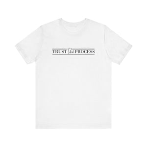 'Trust the Process' Encouraging Words Unisex Jersey Short Sleeve T-Shirt - Deez Teez