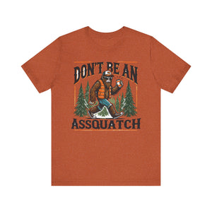 'Don't Be an Assquatch' Sasquatch Tee - Deez Teez