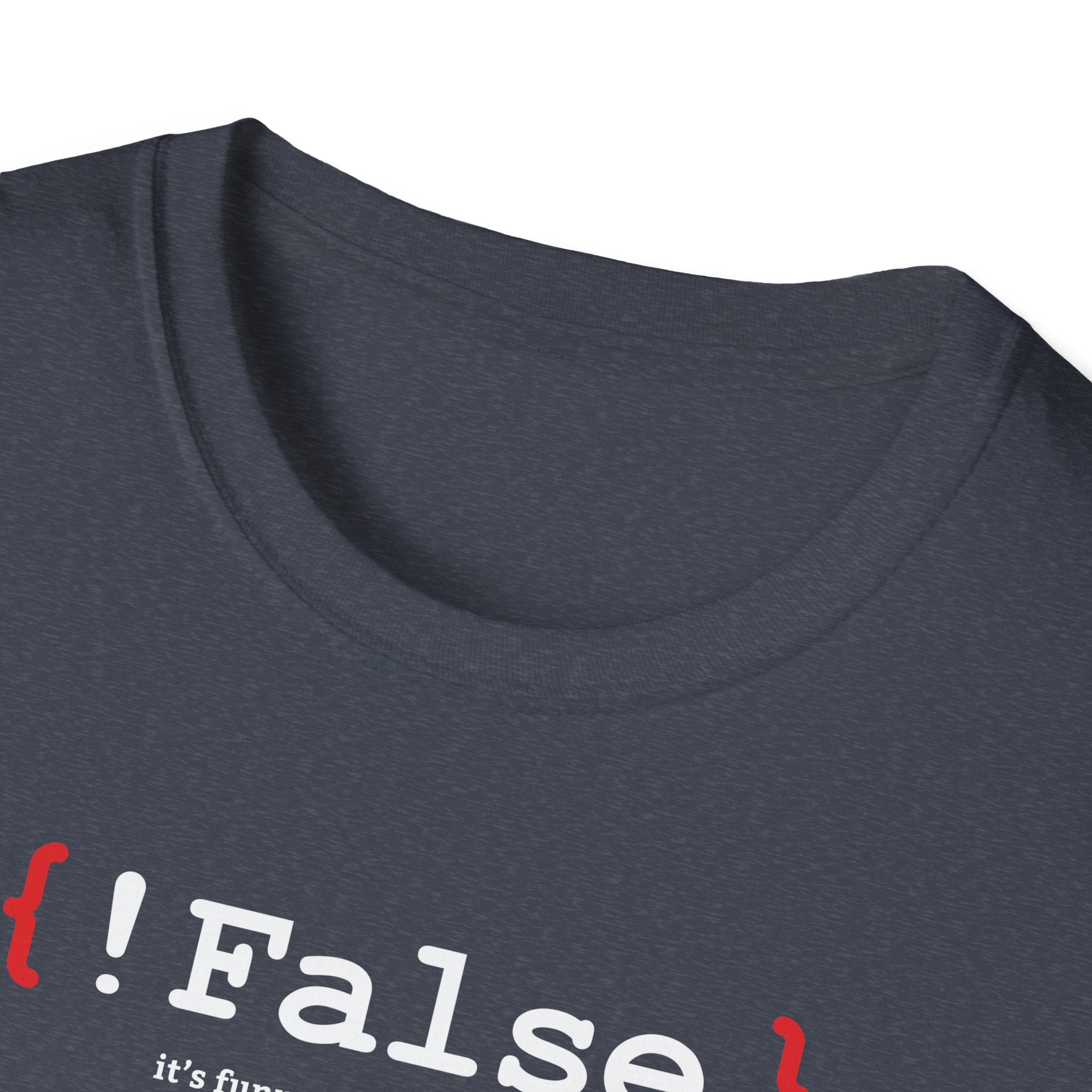 { !False } It’s Funny Because It’s True" Coding T-shirt | Software Engineer Apparel