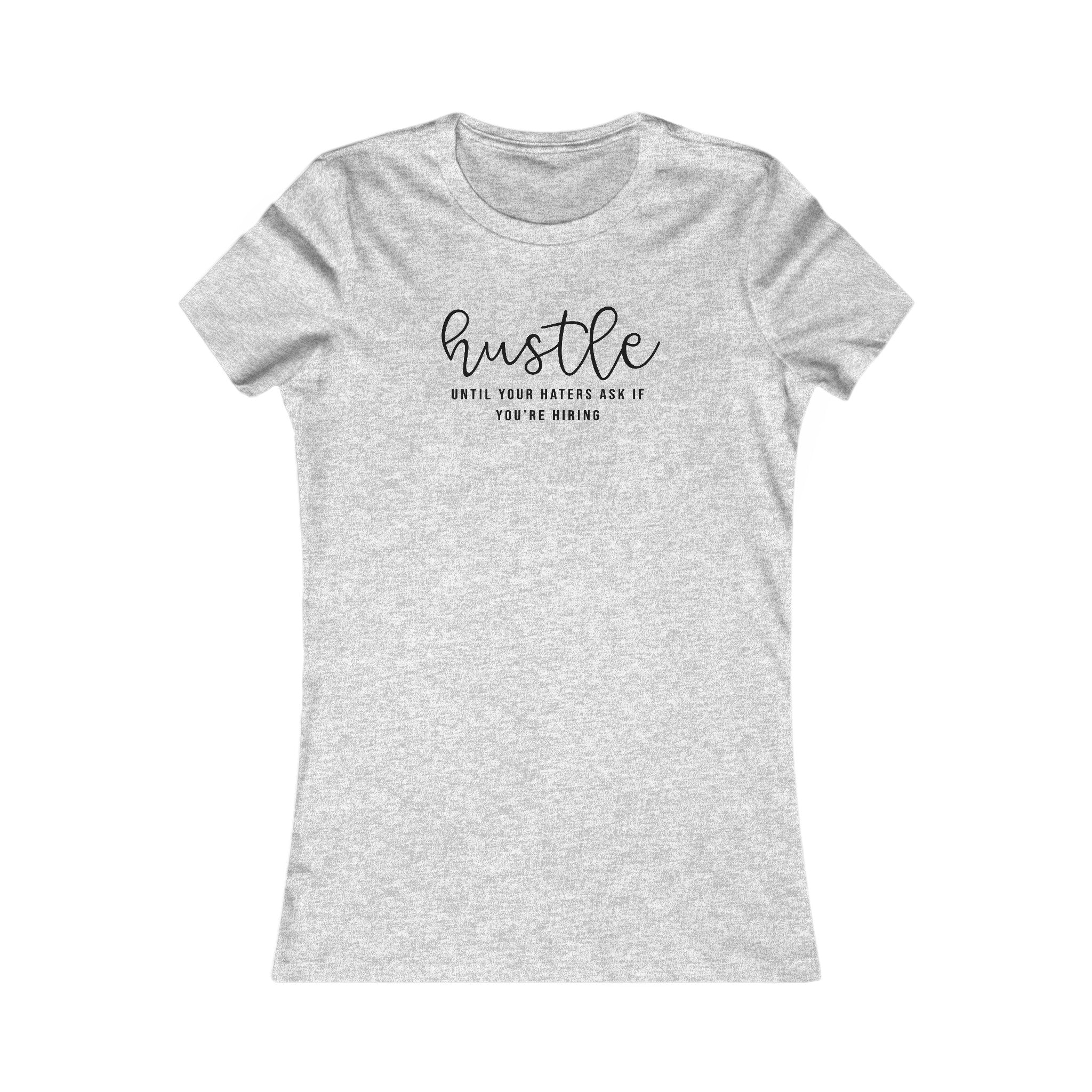 Motivational Hustle Women's T-Shirt | 'Hustle Until Your Haters Ask You If You're Hiring' - Deez Teez