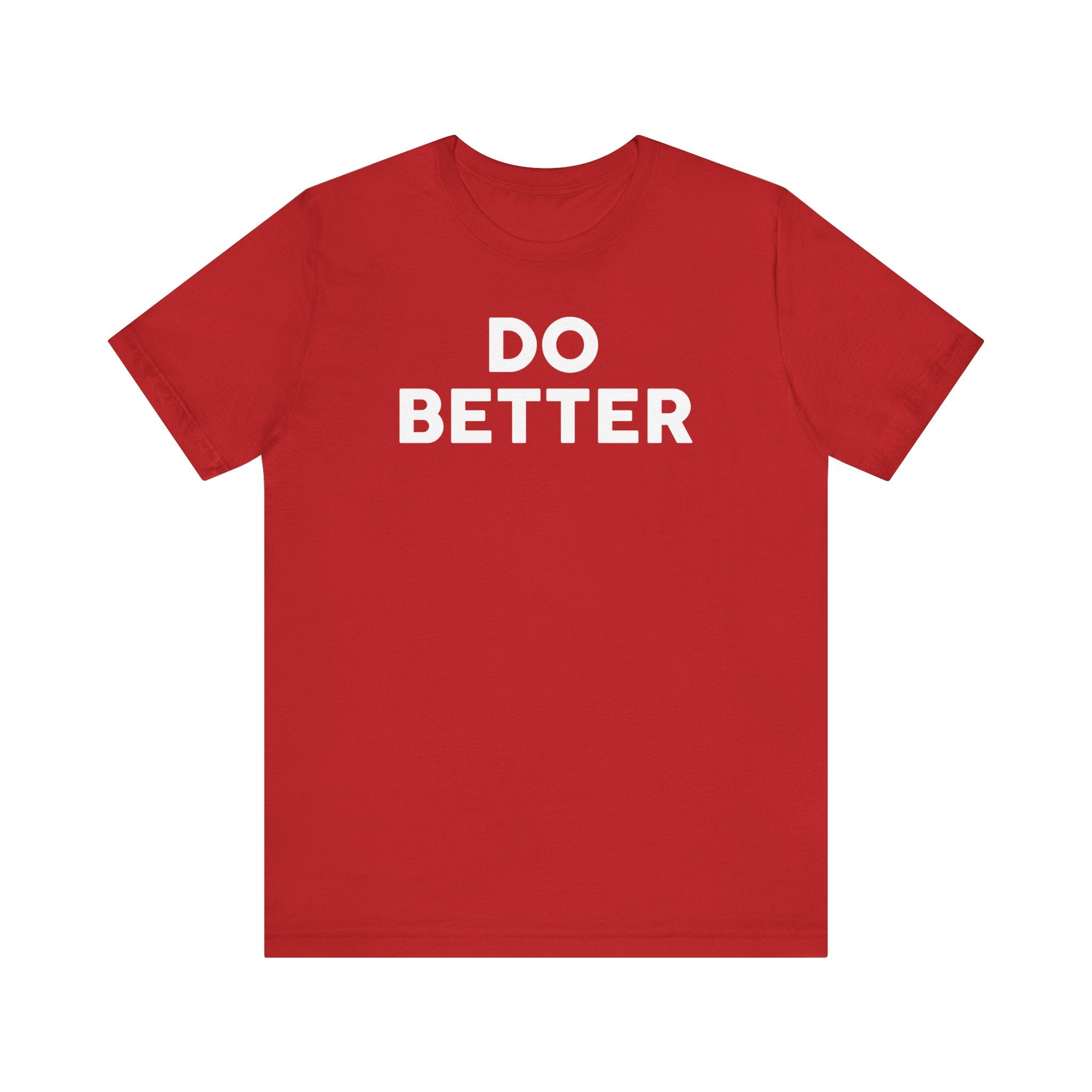 'Do Better' Bold Statement T-Shirt | Room For Improvement Accountability Expression | Unisex Jersey Short Sleeve T-Shirt - Deez Teez