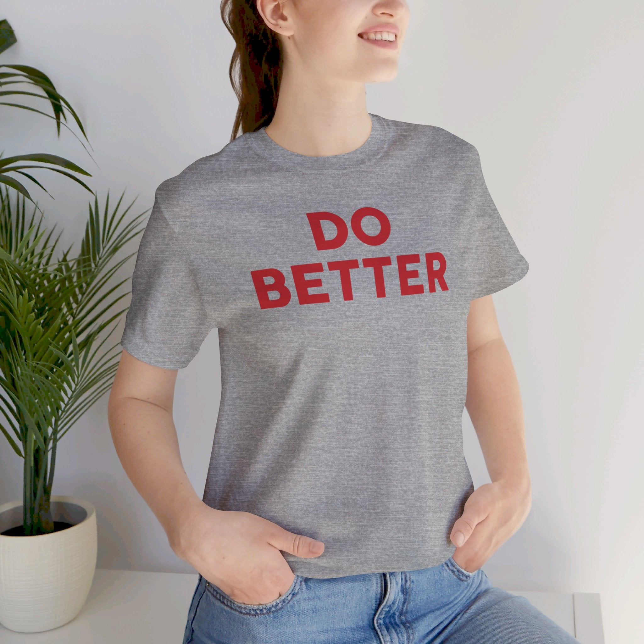 'Do Better' Bold Statement T-Shirt | Room For Improvement Accountability Expression | Unisex Jersey Short Sleeve T-Shirt - Deez Teez