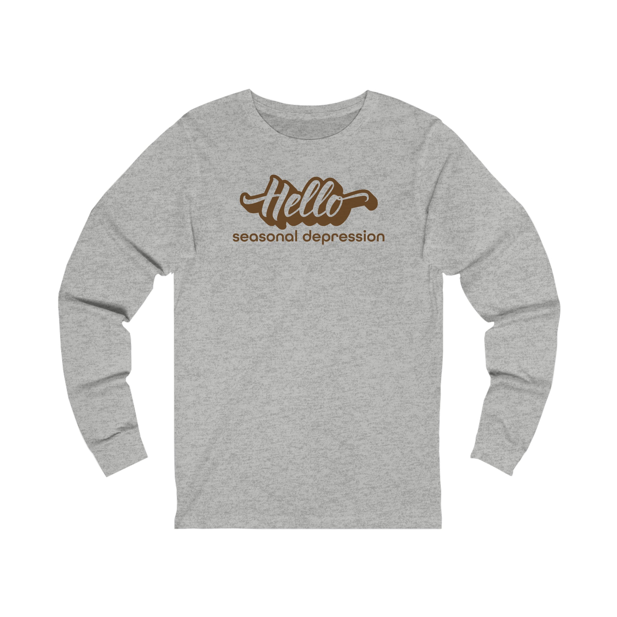 Hello Seasonal Depression | Funny Unisex Jersey Long Sleeve T-Shirt - Deez Teez