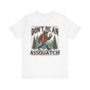 'Don't Be an Assquatch' Sasquatch Tee - Deez Teez