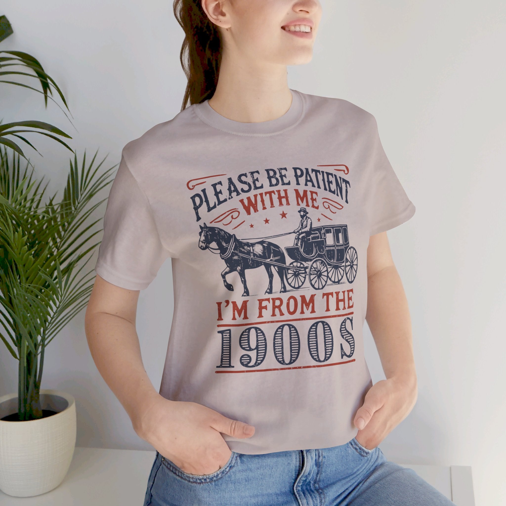 Antique Humor T-shirt - 'Please be patient with me, I'm from the 1900's' | Last Century Old - Deez Teez