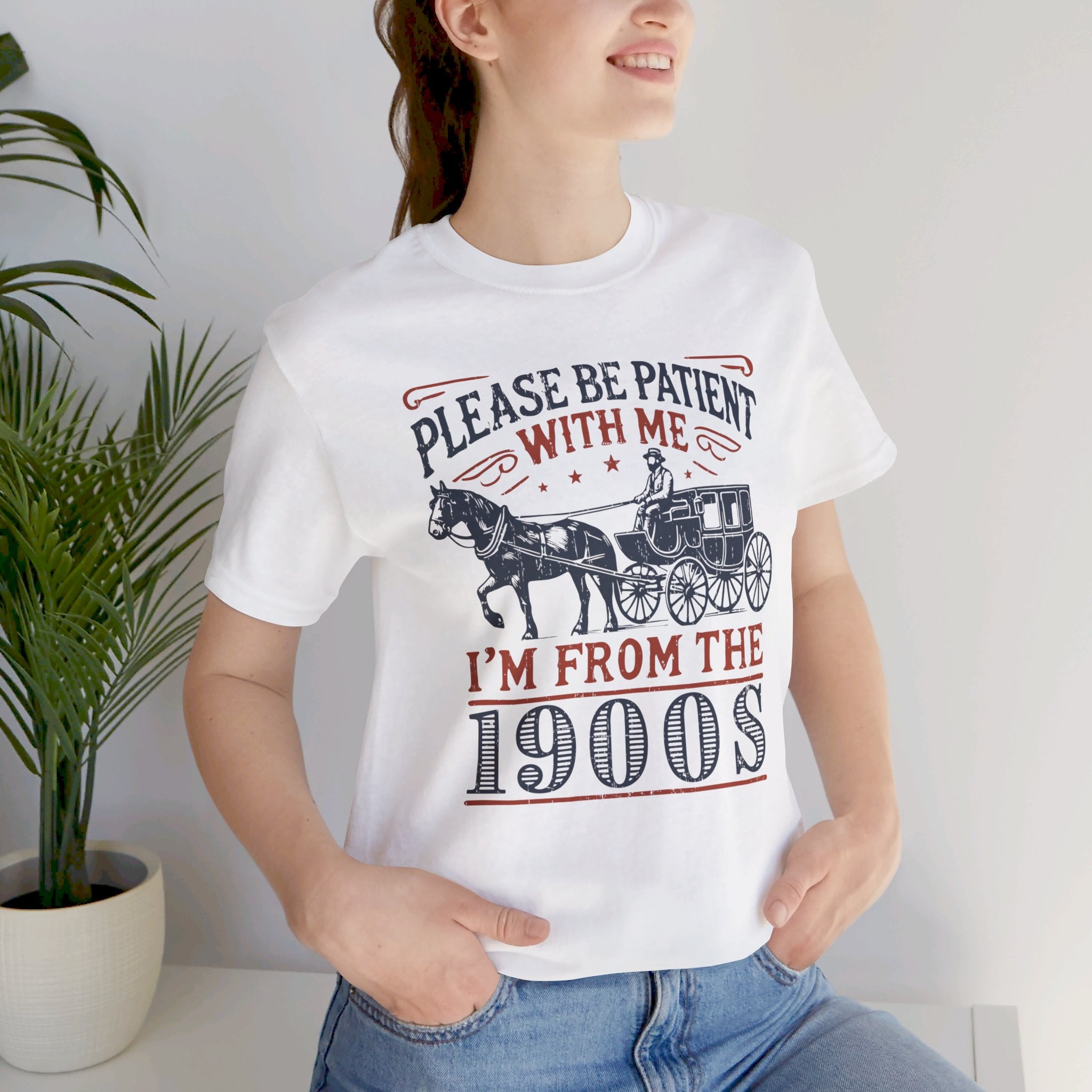 Antique Humor T-shirt - 'Please be patient with me, I'm from the 1900's' | Last Century Old - Deez Teez