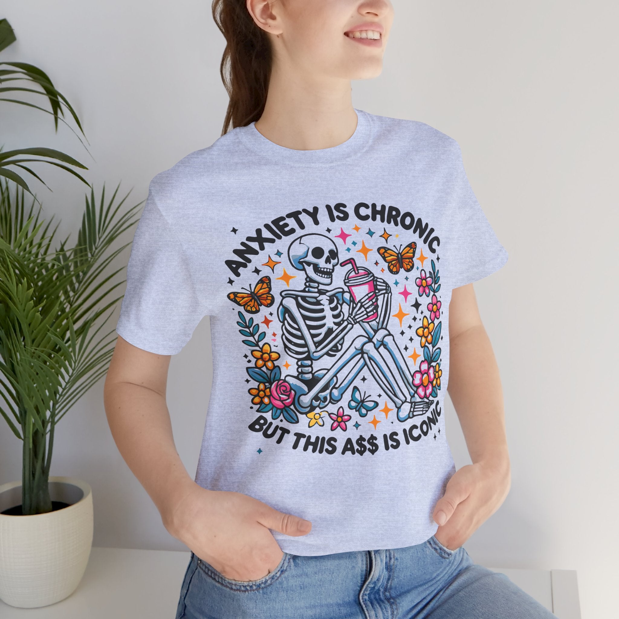 'Anxiety Is Chronic But This Ass is Iconic' Graphic T-Shirt - Deez Teez