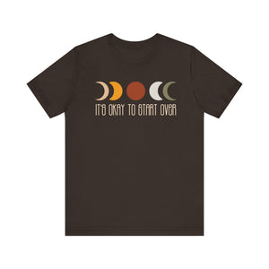 'It's Okay To Start Over' Moon Phase T-Shirt - Deez Teez