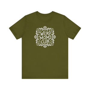 Weird Mom’s Club T-Shirt | Fun and Unique Mom Life Tee