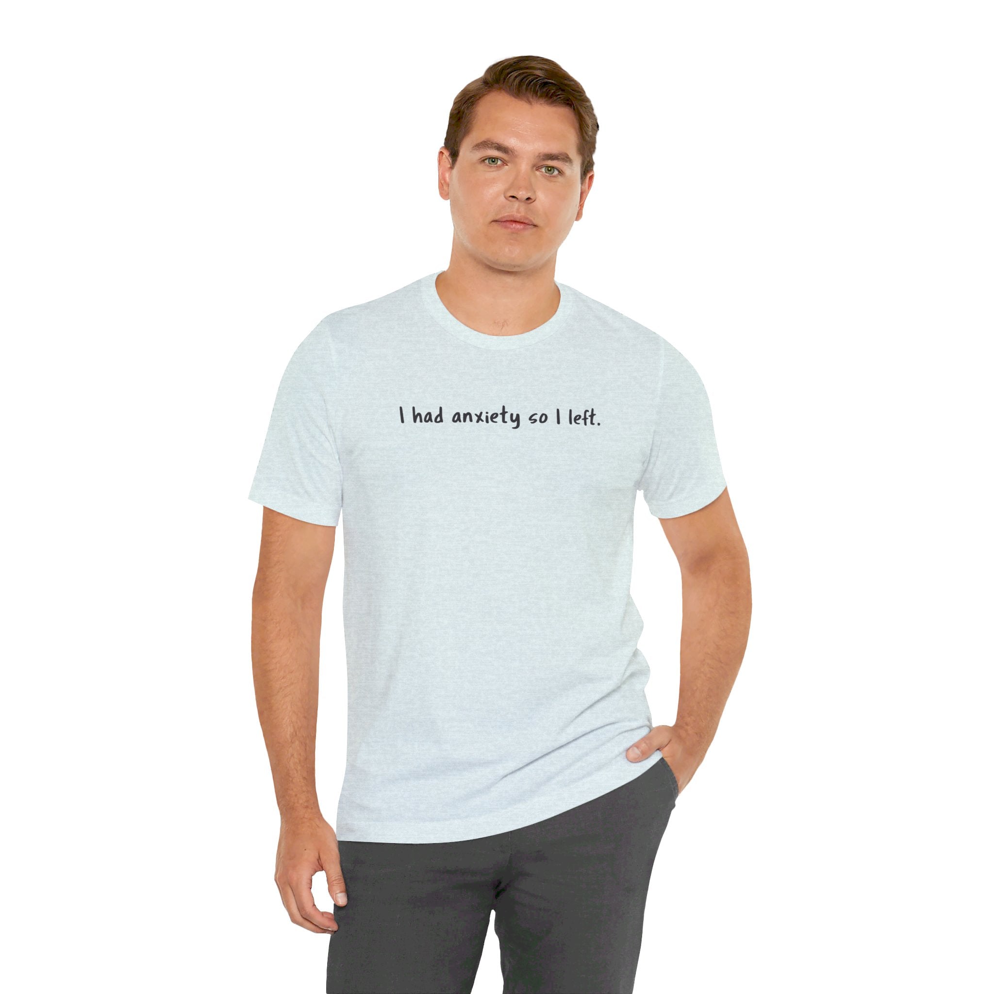 'I Had Anxiety So I Left' Mental Health Statement T-Shirt