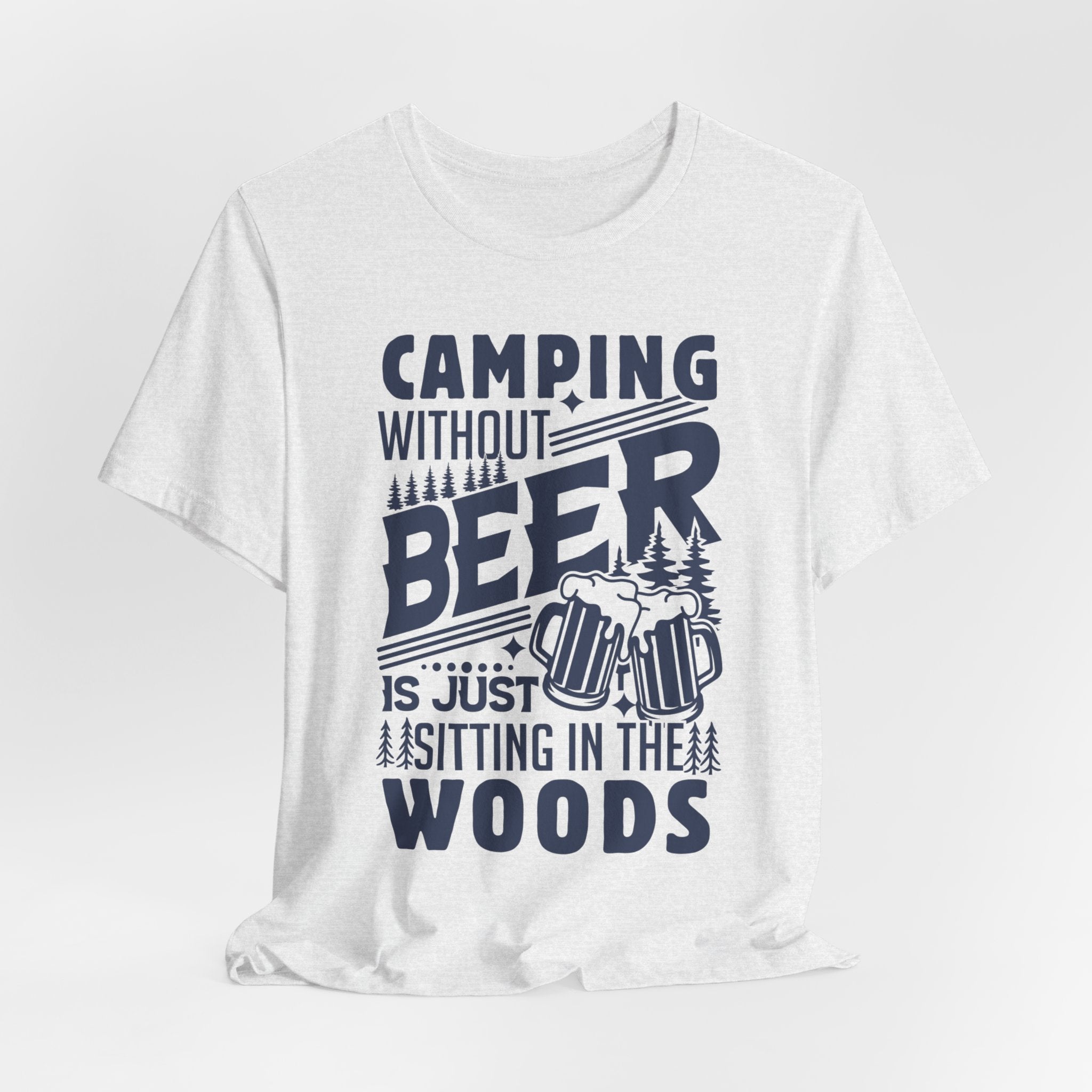 Camping Without Beer T-Shirt | Outdoor Enthusiast Tee | Sarcastic Beer Shirt - Deez Teez