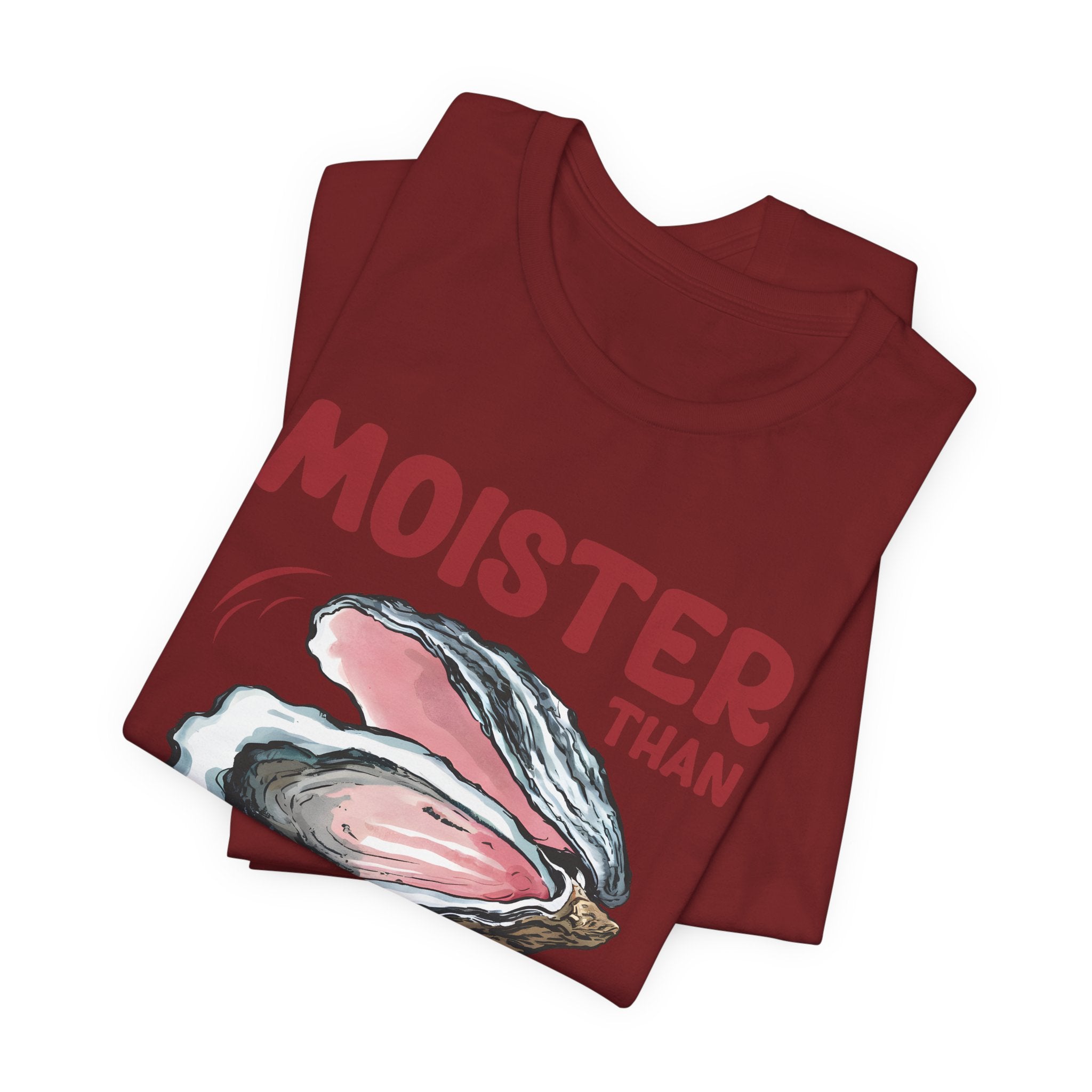 Moister Than an Oyster' T-Shirt - Deez Teez