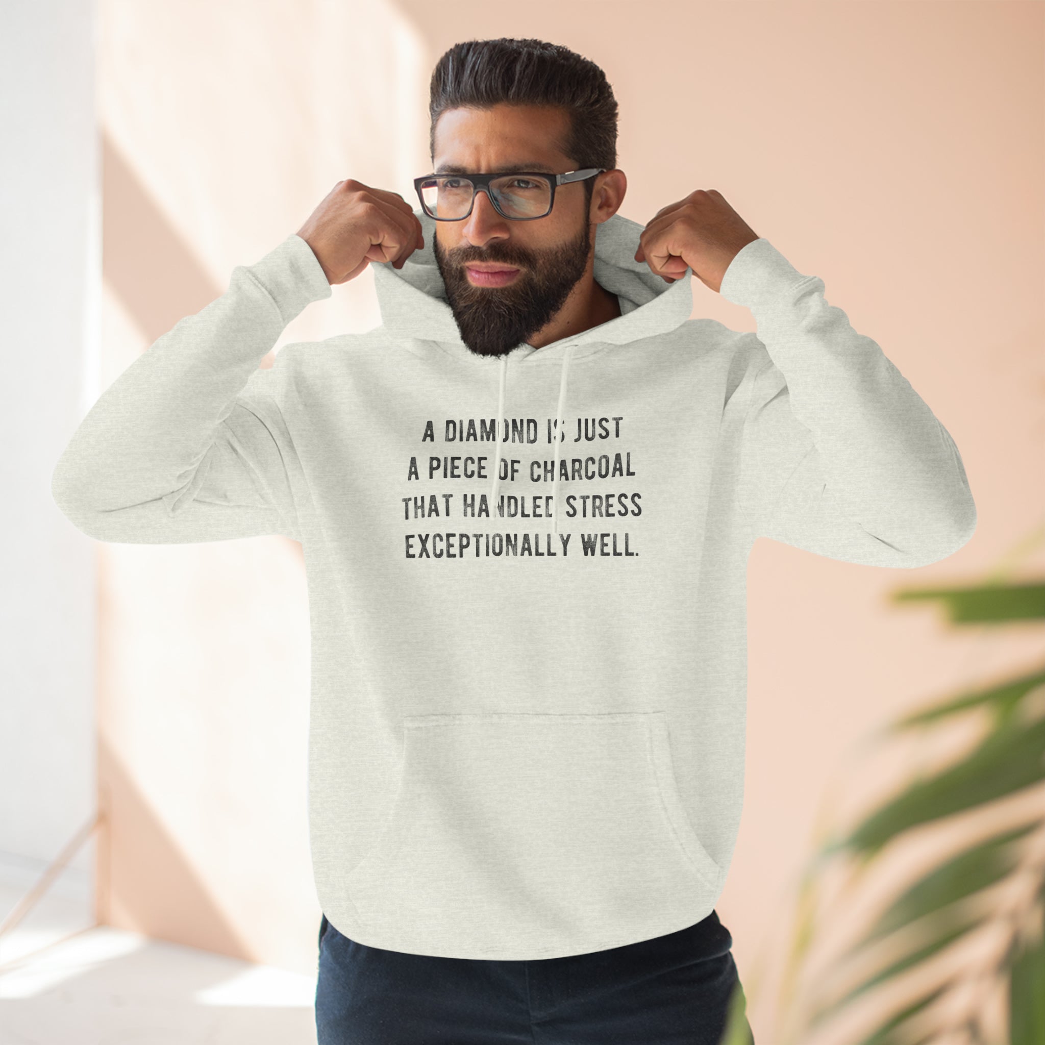 'A Diamond is Just a Piece of Charcoal That Handled Stress Exceptionally Well' Motivational Quote | Unisex Premium Pullover Hoodie - Deez Teez