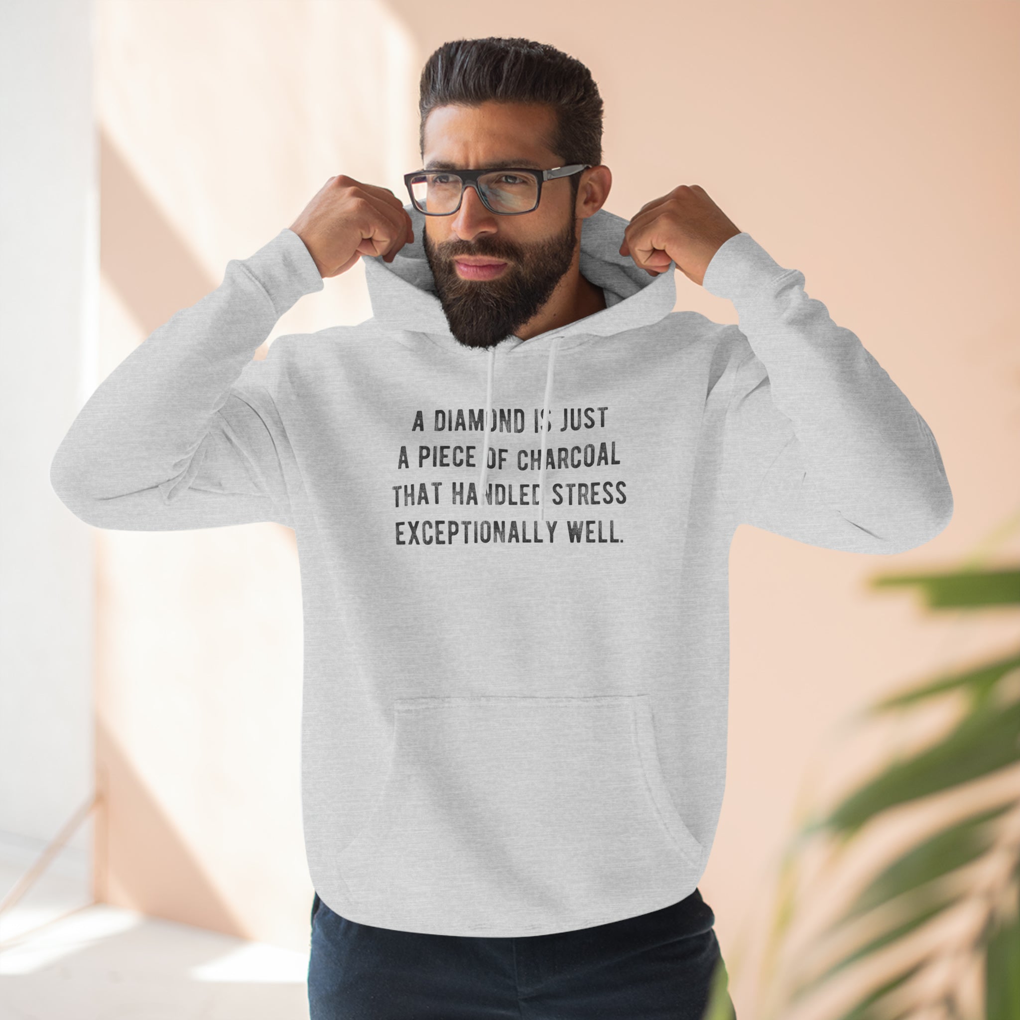 'A Diamond is Just a Piece of Charcoal That Handled Stress Exceptionally Well' Motivational Quote | Unisex Premium Pullover Hoodie - Deez Teez