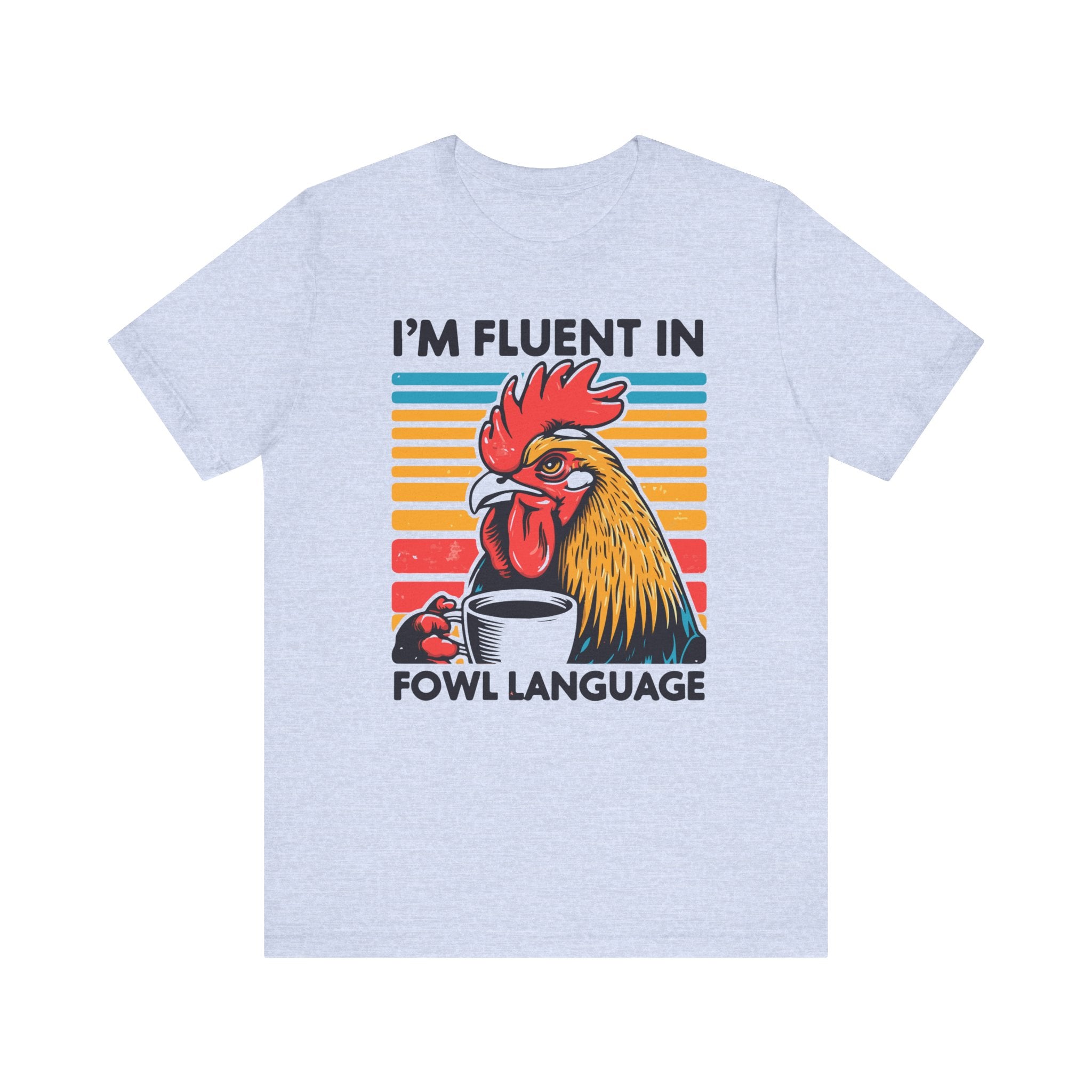 I'm Fluent in Fowl Language T-Shirt | Rooster Graphic T-Shirt - Deez Teez