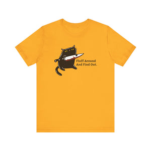 Fluff Around And Find Out | Stabby Cat T-Shirt