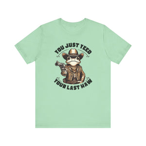 'You Just Yeed Your Last Haw' T-Shirt | Western Humor tee - Deez Teez