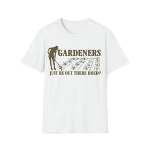 Gardeners Just Be Out There Hoein' Funny Farming T-Shirt - Deez Teez