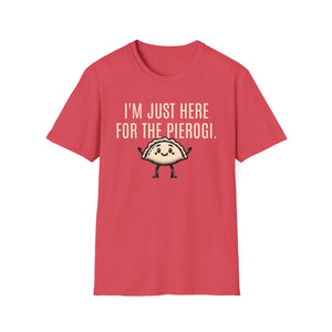 I'm Just Here For The Pierogi T-Shirt | Funny Polish Culture Shirt