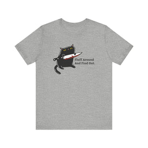 Fluff Around And Find Out | Stabby Cat T-Shirt