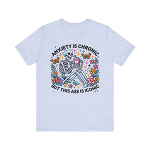 'Anxiety Is Chronic' Graphic T-Shirt - Deez Teez