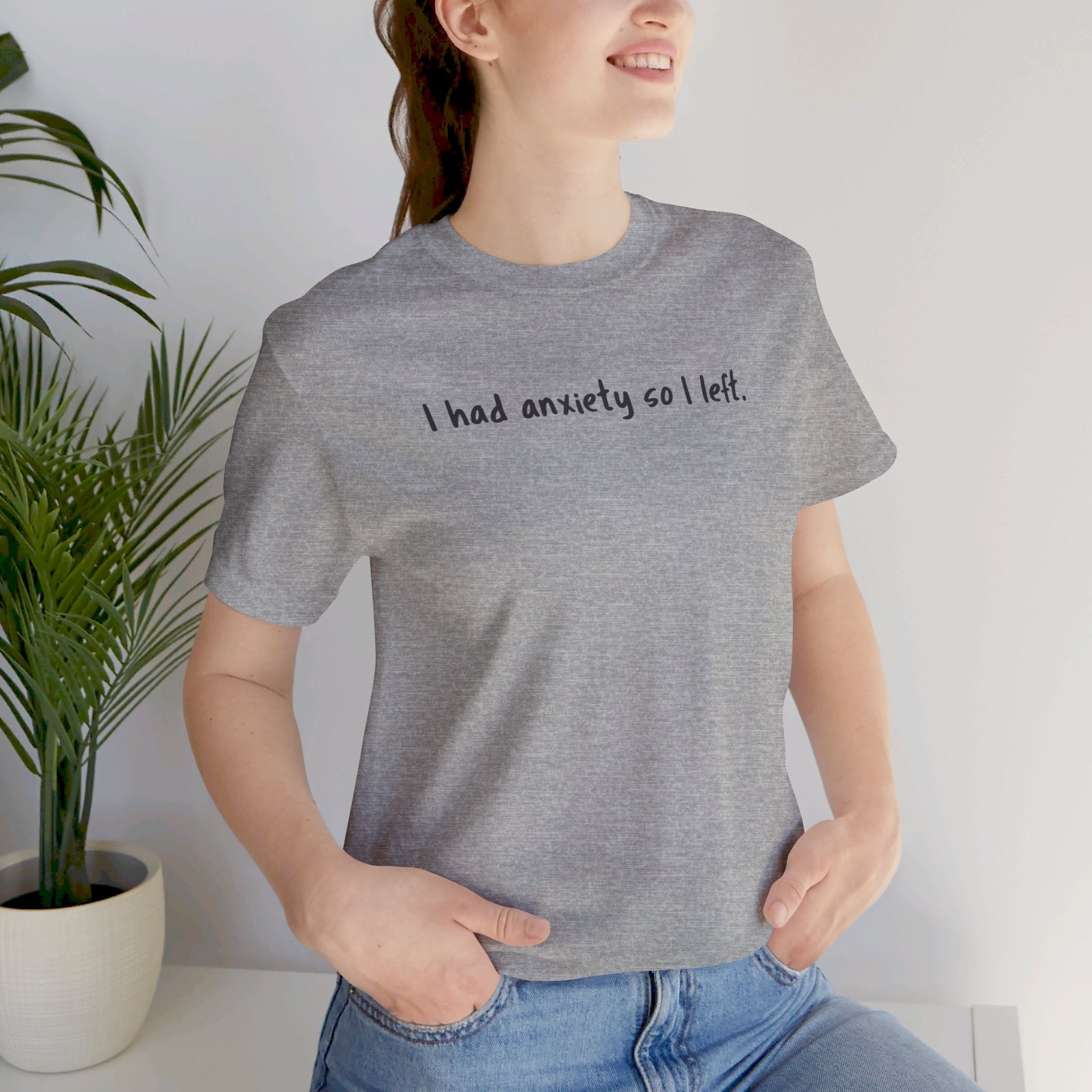 'I Had Anxiety So I Left' Mental Health Statement T-Shirt