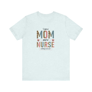 Empowering Mom Nurse T-Shirt | Fearless "I'm a Mom and Nurse, Nothing Scares Me" Tee - Deez Teez