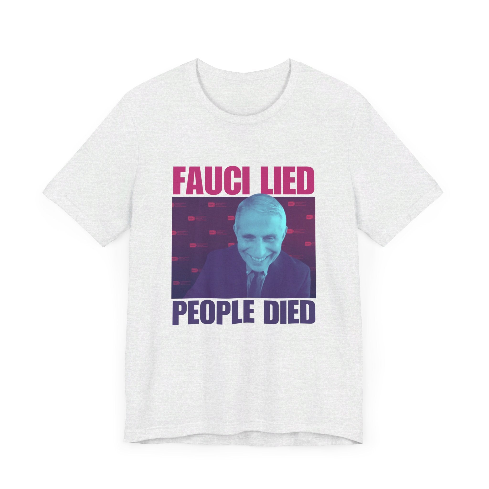 'Fauci Lied - People Died' Anthony Fauci Opinion Meme T-Shirt | Anti-Vaccination Tee - Deez Teez