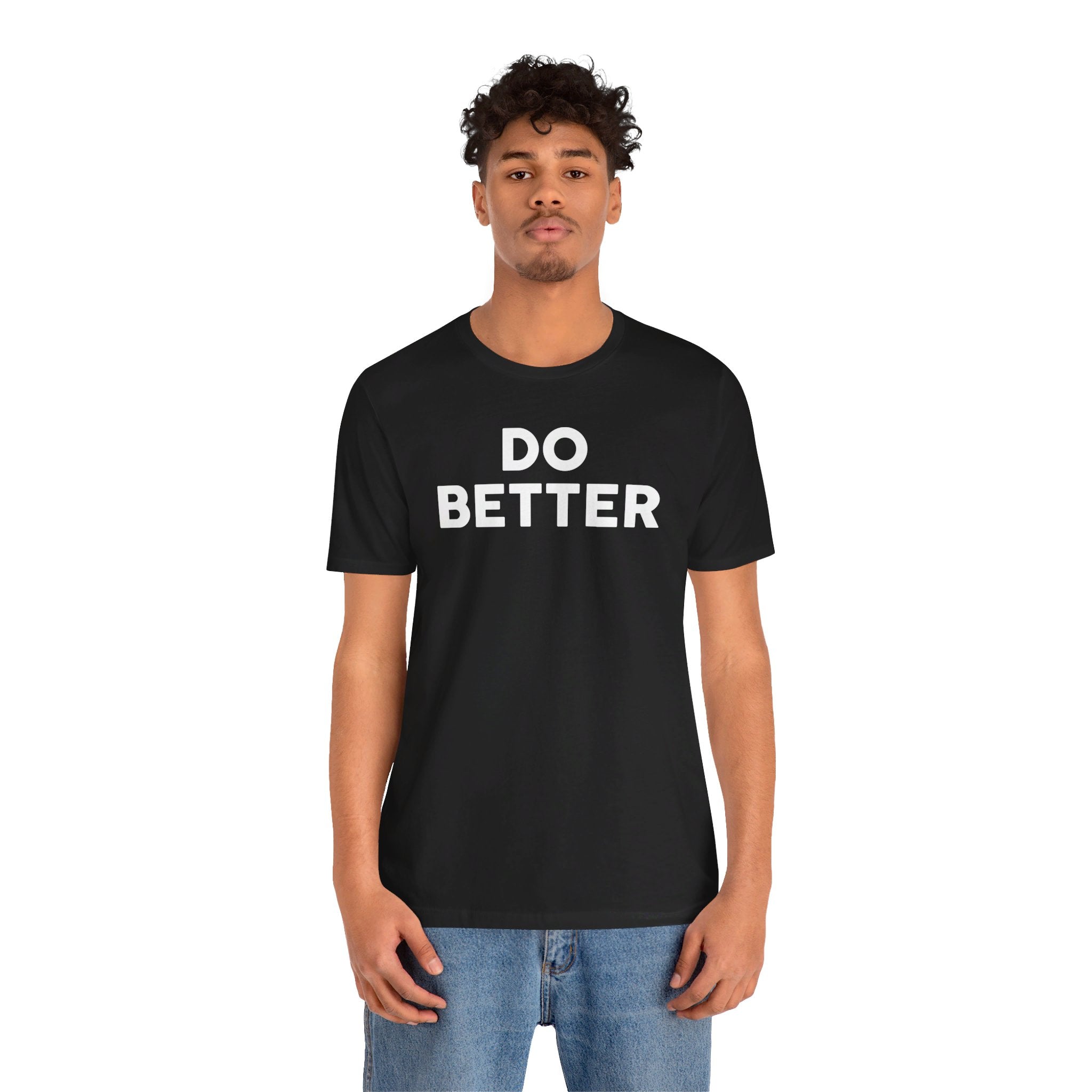 'Do Better' Bold Statement T-Shirt | Room For Improvement Accountability Expression | Unisex Jersey Short Sleeve T-Shirt - Deez Teez